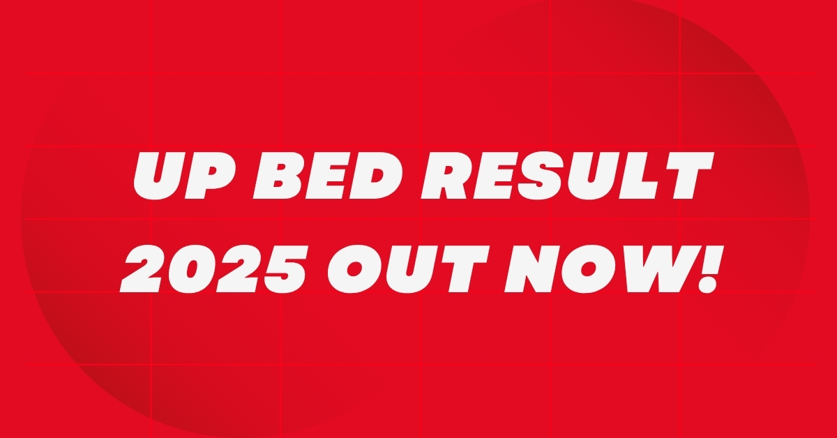UP BEd Result 2025 Declared! Check Your Score & Next Steps Now